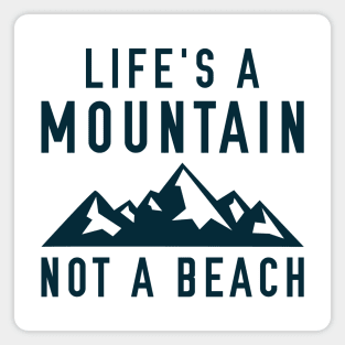 Life’s A Mountain, Not A Beach Magnet